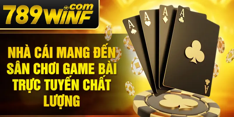 Nhà cái mang đến sân chơi game bài trực tuyến chất lượng